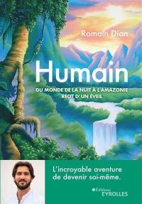 Humain : du monde de la nuit à l'Amazonie, récit d'un éveil