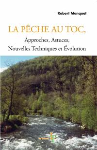 La pêche au toc : approches, astuces, nouvelles techniques et évolutions