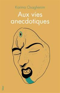 Aux vies anecdotiques