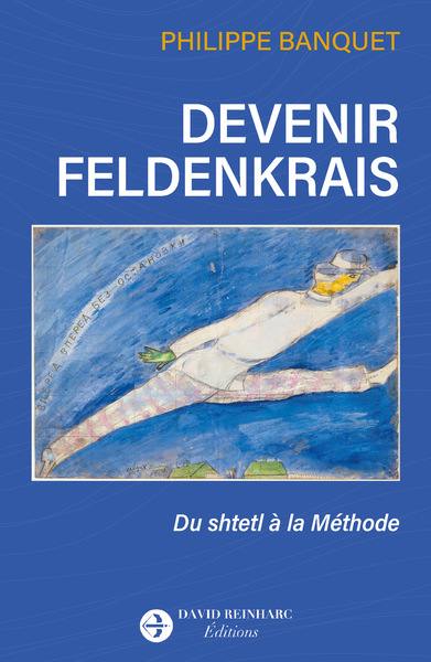 Devenir Feldenkrais : du shtetl à la méthode : récit