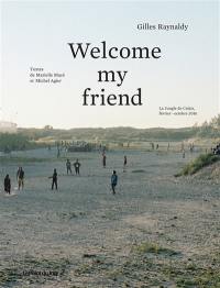 Welcome my friend : la jungle de Calais, février-octobre 2016