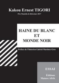 Haine du Blanc et monde noir : essai