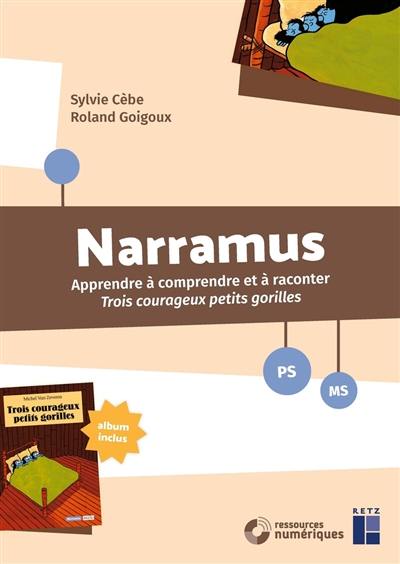 Narramus, PS, MS : apprendre à comprendre et à raconter Trois courageux petits gorilles