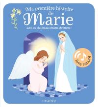 Ma première histoire de Marie : avec les plus beaux chants chrétiens !