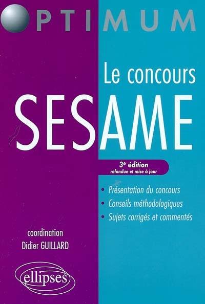 Le concours Sésame : présentation du concours, conseils méthodologiques, sujets corrigés et commentés