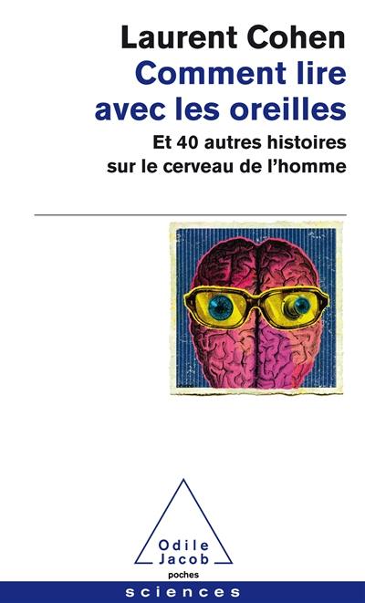 Comment lire avec les oreilles : et 40 autres histoires sur le cerveau de l'homme