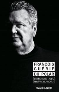 Du polar : entretiens avec Philippe Blanchet