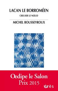 Lacan, le borroméen : creuser le noeud