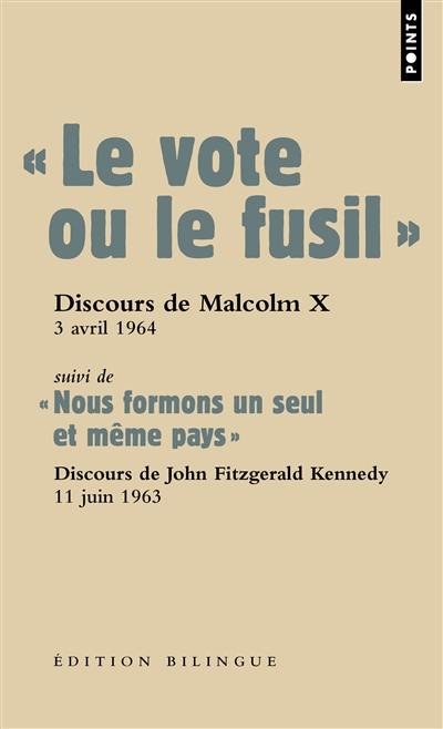 Le vote ou le fusil : discours de Malcolm X prononcé à Cleveland (Ohio), 3 avril 1964. Nous formons un seul et même pays : discours sur les droits civiques prononcé par John Fitzgerald Kennedy, 11 juin 1963