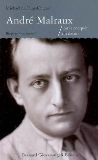 André Malraux ou La conquête du destin