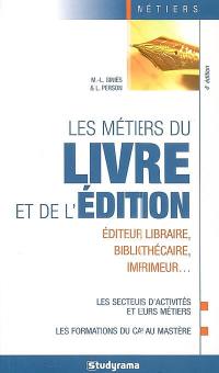 Les métiers du livre et de l'édition : éditeur, libraire, bibliothécaire, imprimeur...