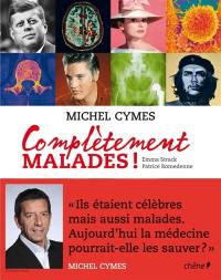 Complètement malades !