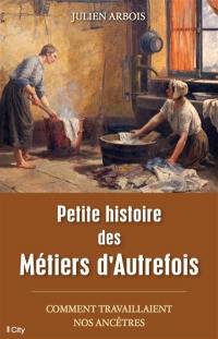 Petite histoire des métiers d'autrefois : comment travaillaient nos ancêtres