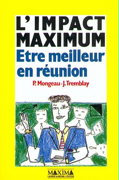 L'Impact maximum : être meilleur en réunion