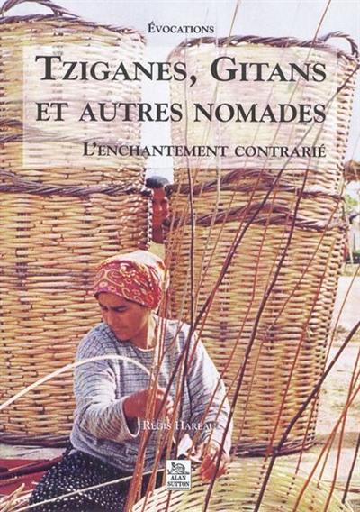 Tziganes, Gitans et autres nomades : l'enchantement contrarié