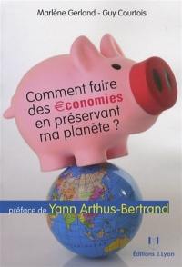 Comment faire des économies en préservant ma planète ?