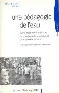 Une pédagogie de l'eau : quand des jeunes des deux rives de la Méditerranée se rencontrent pour apprendre autrement : récit d'une expérience éducative interculturelle