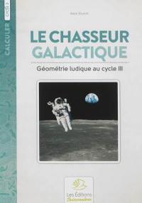 Le chasseur galactique : géométrie ludique au cycle III