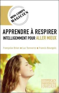 Apprendre à respirer intelligemment pour aller mieux