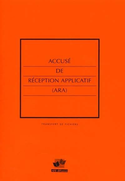 Accusé de Réception Applicatif (ARA) : transfert de fichiers