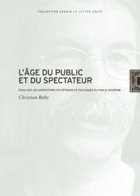 L'âge du public et du spectateur : essai sur les dispositions esthétiques et politiques du public moderne