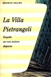 La Villa Pietrangeli : enquête sur une maison disparue