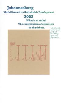 Johannesburg 2002, World summit on sustainable development : what is at stake ? the contribution of scientists to the debate