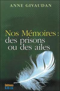 Nos mémoires : des prisons ou des ailes