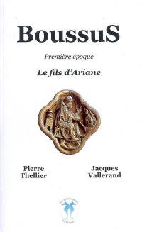 BoussuS. Vol. 1. Le fils d'Ariane