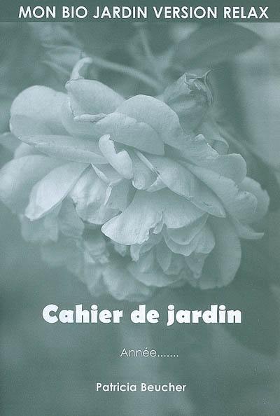 Mon bio jardin version relax : cahier de jardin