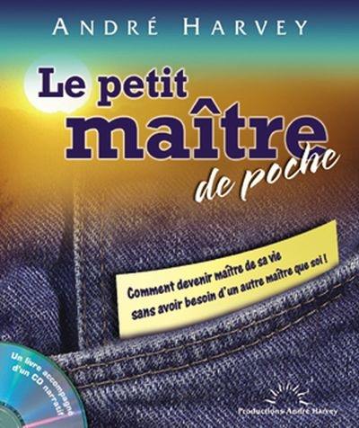 Le petit maître de poche : comment devenir maître de sa vie sans avoir besoin d'un autre maître... que soi !