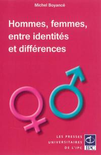 Hommes, femmes, entre identités et différences