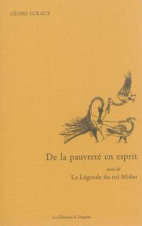 De la pauvreté en esprit : un dialogue et une lettre : 1911. La légende du roi Midas : 1908