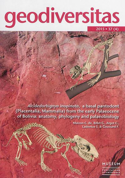 Geodiversitas, n° 37-4. Alcidedorbignya inopinata, a basal pantodont (Placentalia, Mammalia) from the early Palaeocene of Bolivia : anatomy, phylogeny and palaeobiology