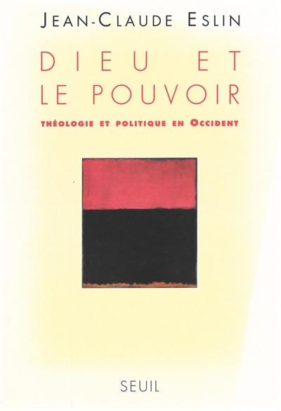 Dieu et le pouvoir : théologie et politique en Occident