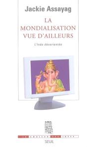 La mondialisation vue d'ailleurs : l'Inde désorientée