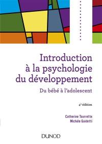 Introduction à la psychologie du développement : du bébé à l'adolescent