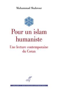 Pour un islam humaniste : une lecture contemporaine du Coran