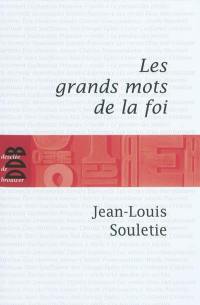 Les grands mots de la foi : trente-six questions pour entrer dans la vie chrétienne