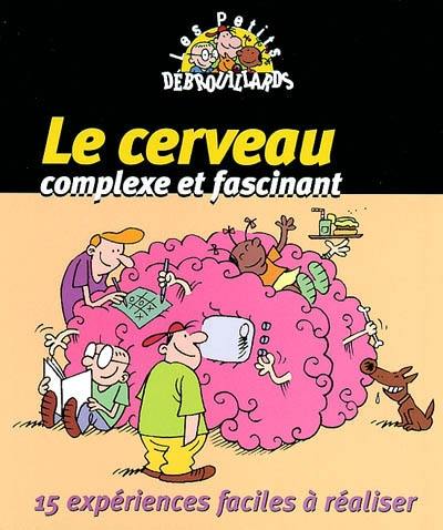 Le cerveau, complexe et fascinant