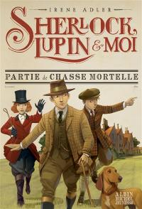 Sherlock, Lupin & moi. Vol. 9. Partie de chasse mortelle