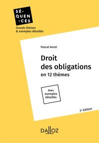 Droit des obligations en 12 thèmes : avec exemples détaillés : 2020