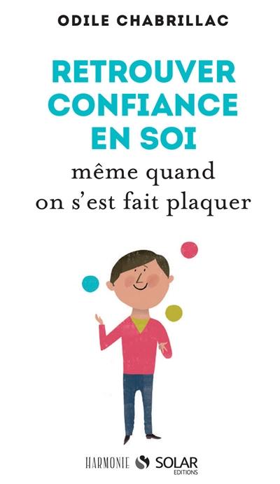 Retrouver confiance en soi, même quand on s'est fait plaquer