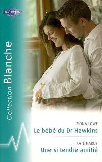 Le bébé du Dr Hawkins. Une si tendre amitié