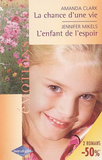 La chance d'une vie. L'enfant de l'espoir