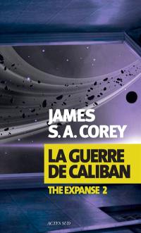 The expanse. Vol. 2. La guerre de Caliban