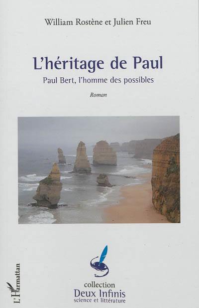 L'héritage de Paul : Paul Bert, l'homme des possibles