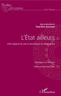 L'Etat ailleurs : entre logiques de case et dynamiques du village global