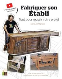 Fabriquer son établi : tout pour réussir votre projet