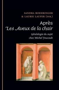 Après Les aveux de la chair : généalogie du sujet chez Michel Foucault